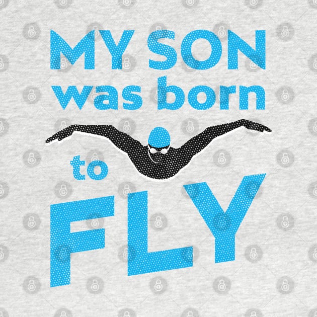 My Son Was Born To ButterFly Swim by atomguy